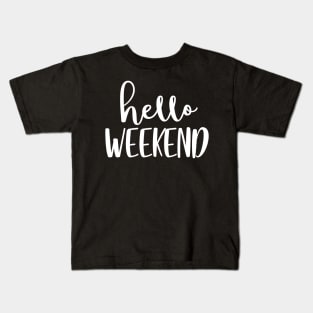 Hello weekend Kids T-Shirt